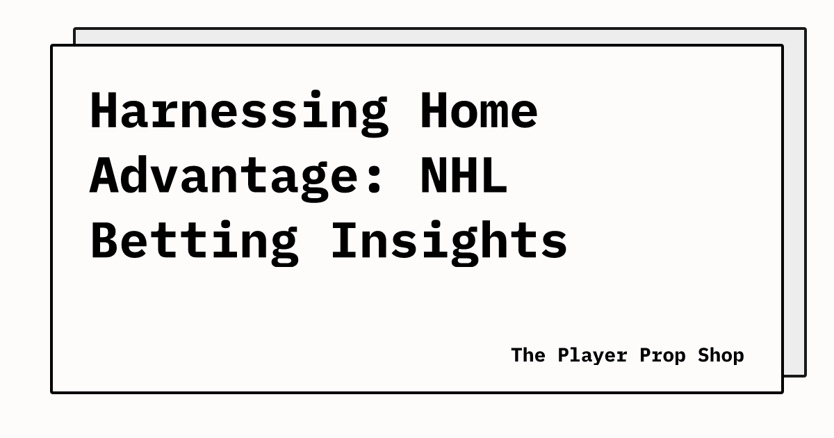 Harnessing Home Advantage: NHL Betting Insights