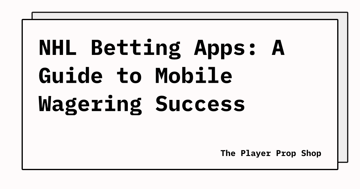 NHL Betting Apps: A Guide to Mobile Wagering Success
