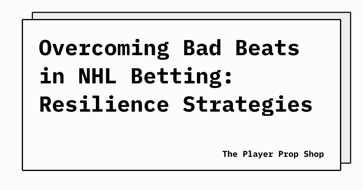Overcoming Bad Beats in NHL Betting: Resilience Strategies