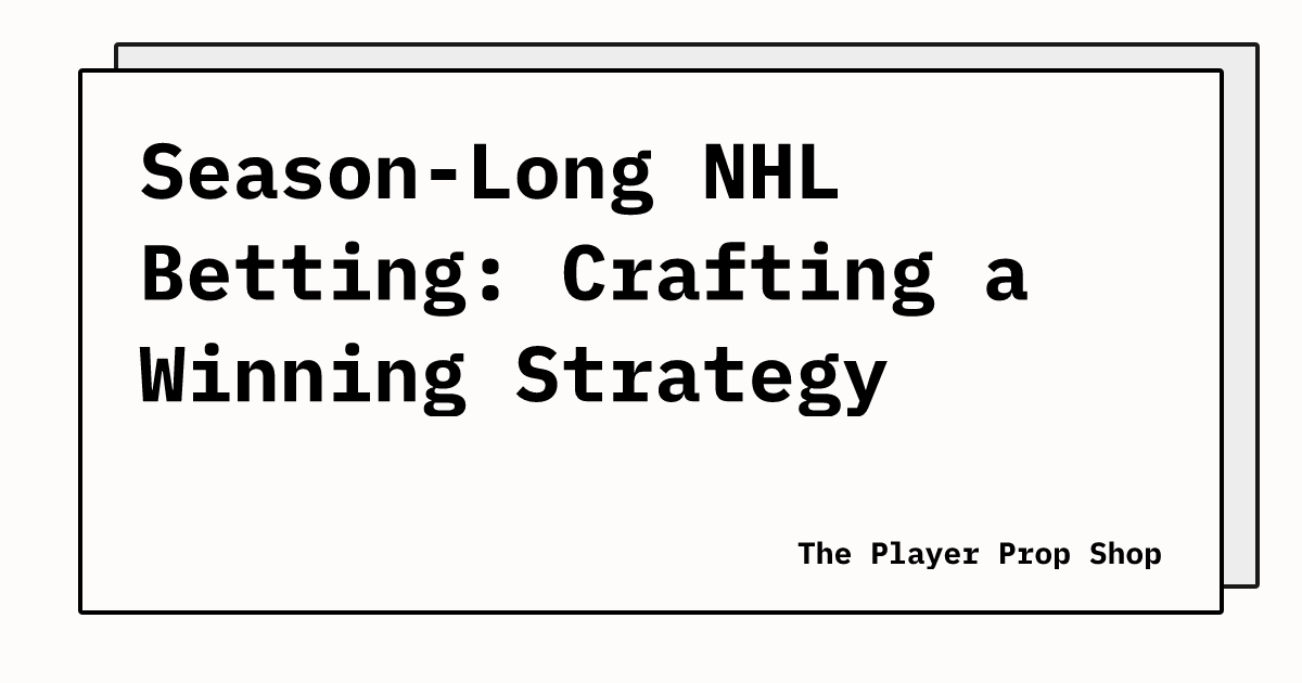 Season-Long NHL Betting: Crafting a Winning Strategy