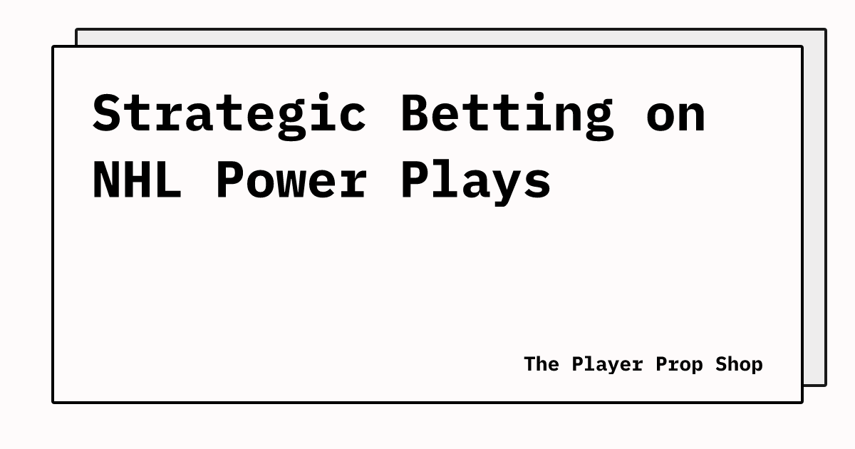 Strategic Betting on NHL Power Plays