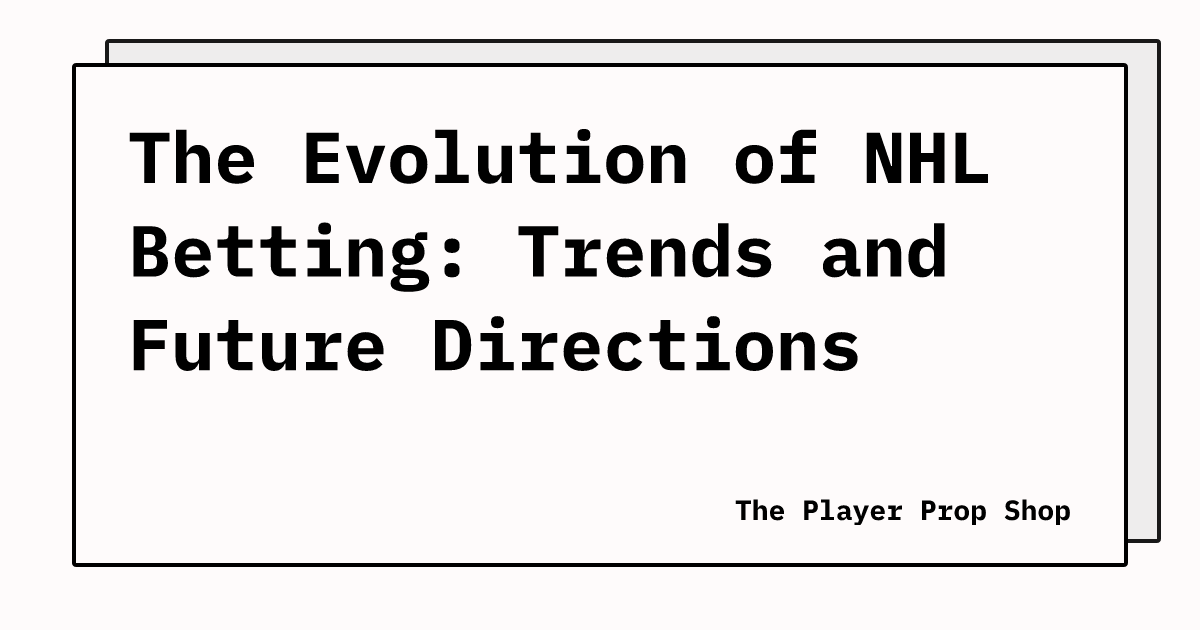 The Evolution of NHL Betting: Trends and Future Directions