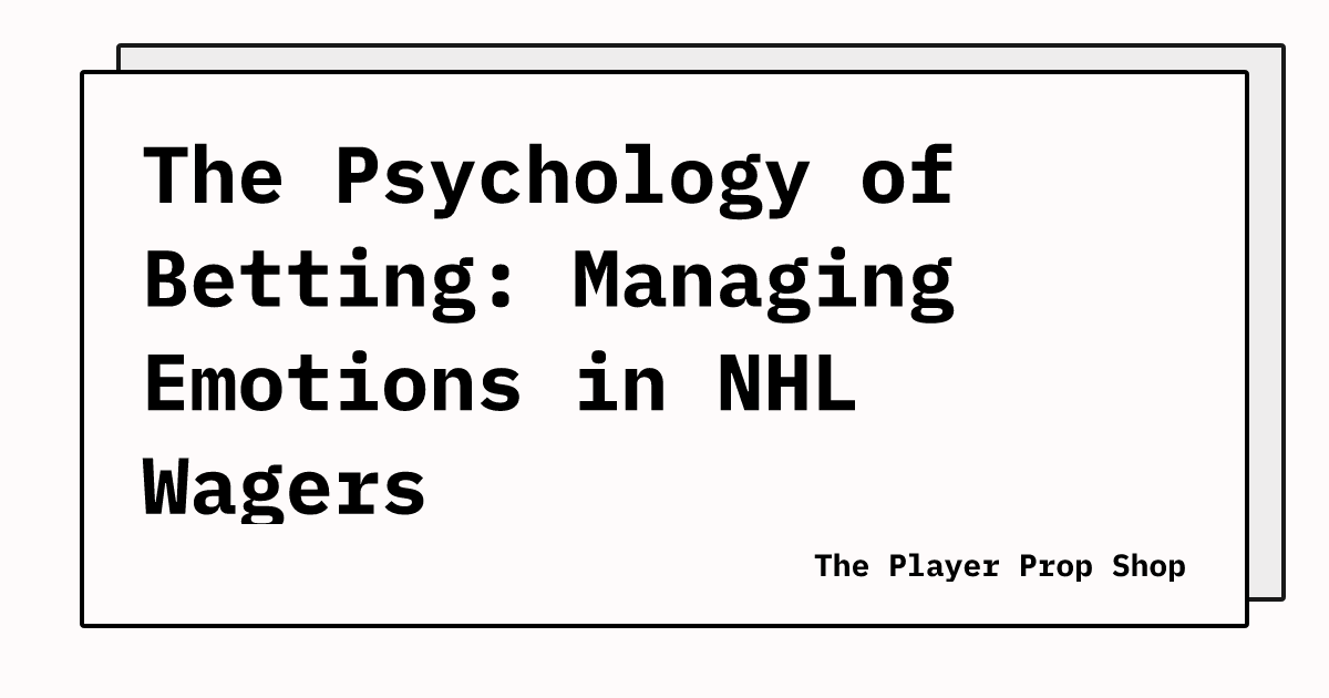 The Psychology of Betting: Managing Emotions in NHL Wagers