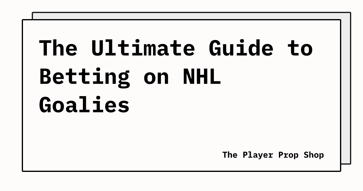 The Ultimate Guide to Betting on NHL Goalies