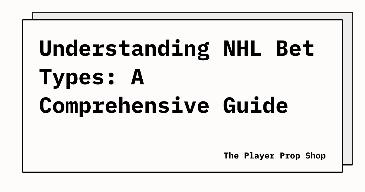 Understanding NHL Bet Types: A Comprehensive Guide